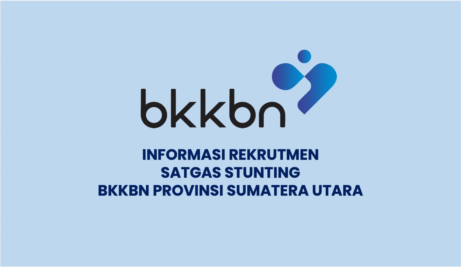 Rekrutmen Satgas Stunting BKKBN Provinsi Sumatera Utara Tahun 2023 ...